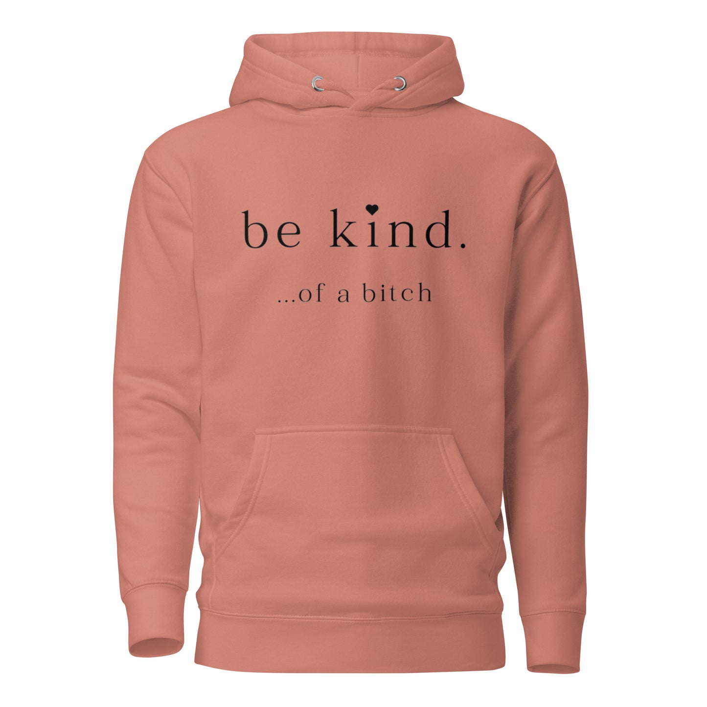 Be Kind...of a Bitch Hoodie