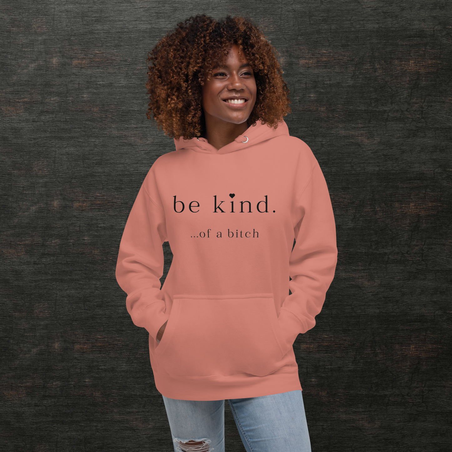 Be Kind...of a Bitch Hoodie