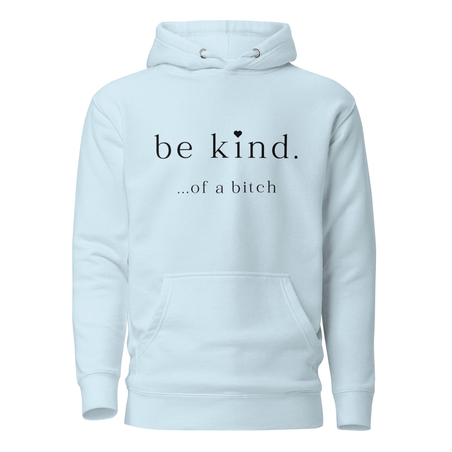 Be Kind...of a bitch Unisex Hoodie