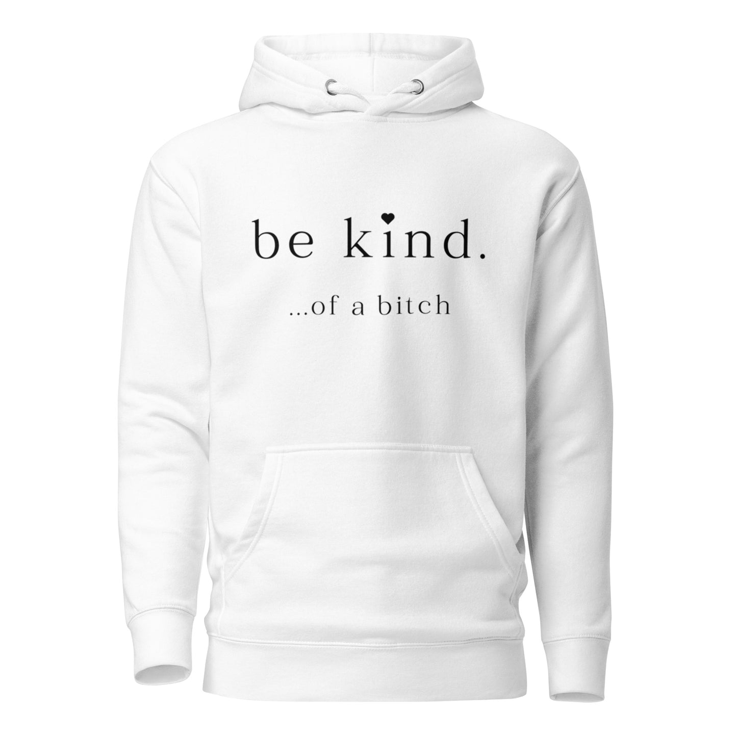 Be Kind...of a bitch Unisex Hoodie
