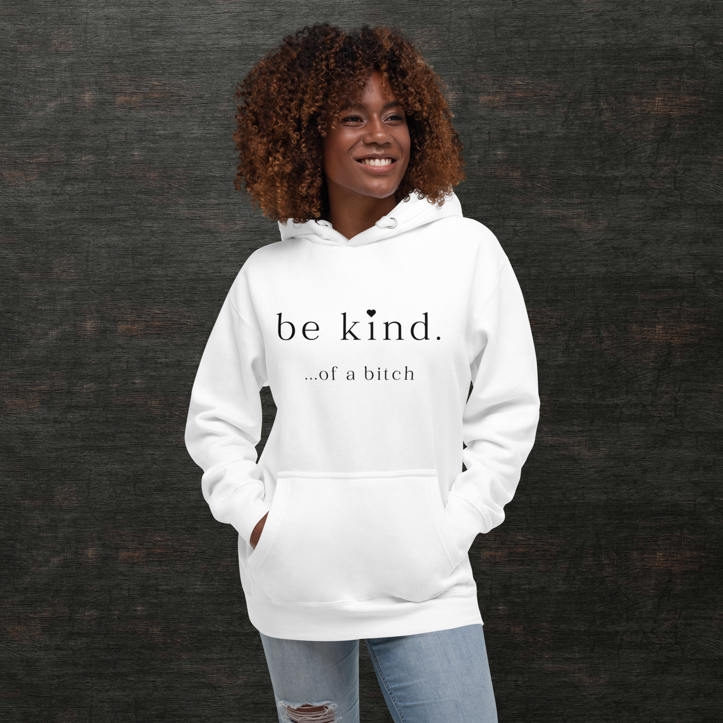 Be Kind...of a Bitch Hoodie
