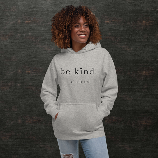 Be Kind...of a Bitch Hoodie